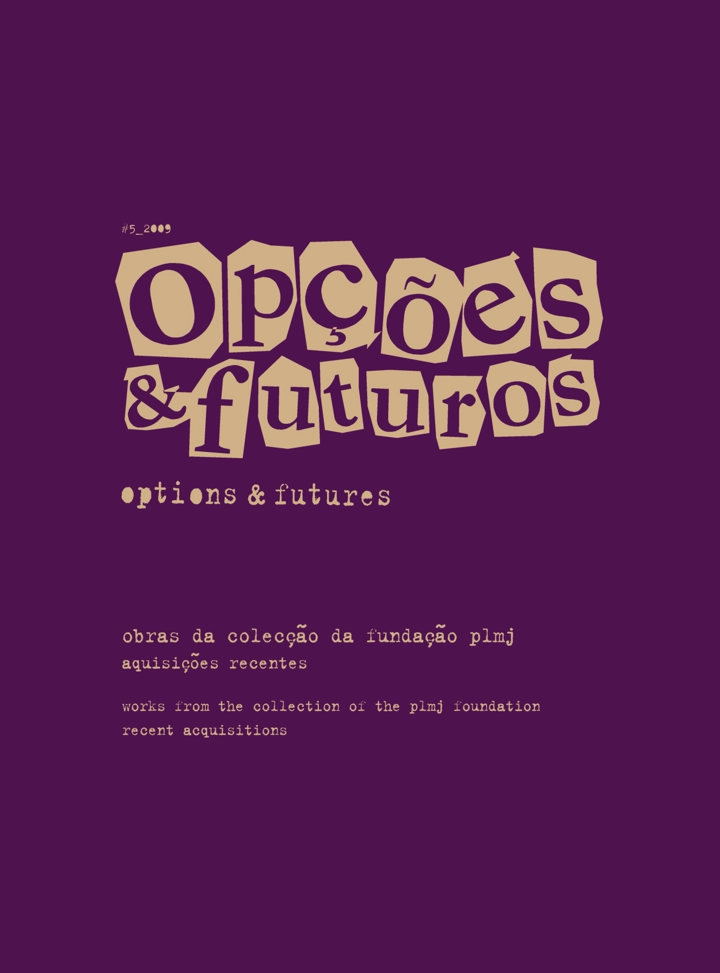 Opções & Futuros #1, #2, #3, #4 e #5 Obras da coleção da Fundação PLMJ - aquisições recentes